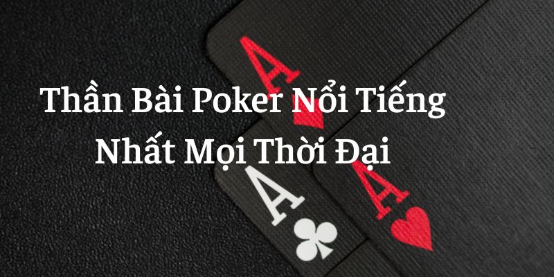 Thế nào là thần bài Poker?